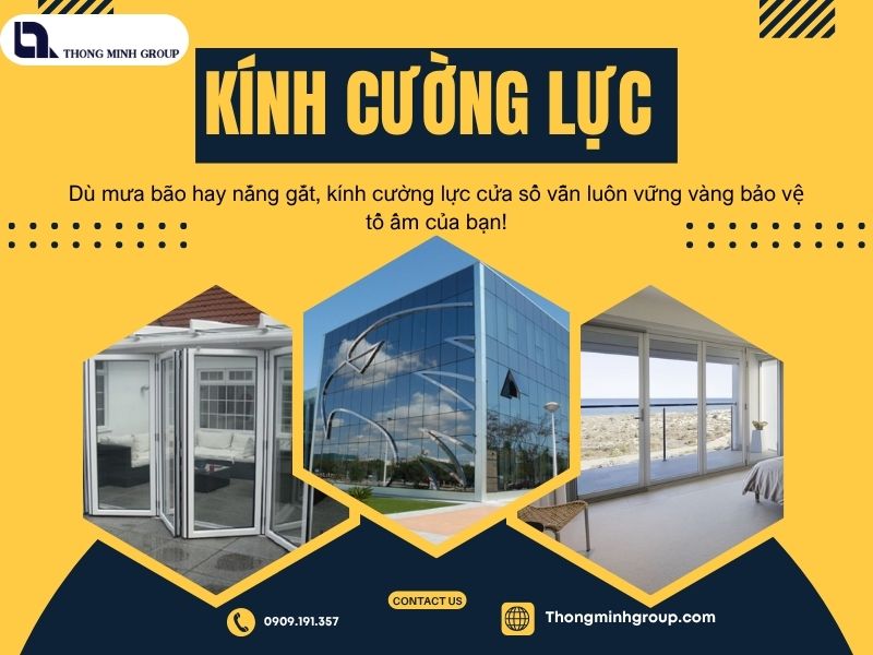 Kính cường lực cửa sổ – lớp giáp trong suốt bảo vệ ngôi nhà bạn khỏi mọi tác động của thời tiết và ngoại lực!